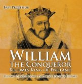 William The Conqueror Becomes King of England - History for Kids Books   Chidren's European History (eBook, ePUB)