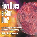 How Does a Star Die? Astronomy Book for Kids   Children's Astronomy Books (eBook, ePUB)