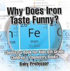 Cover Why Does Iron Taste Funny? Chemistry Book for Kids 6th Grade   Children's Chemistry Books (eBook, ePUB)