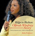 From Rags to Riches: The Oprah Winfrey Story - Celebrity Biography Books   Children's Biography Books (eBook, ePUB)