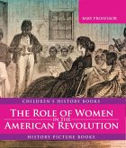 The Role of Women in the American Revolution - History Picture Books   Children's History Books (eBook, ePUB)