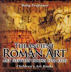 The Ancient Roman Art - Art History Books for Kids   Children's Art Books (eBook, ePUB)
