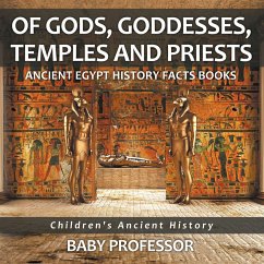 Of Gods, Goddesses, Temples and Priests - Ancient Egypt History Facts Books   Children's Ancient History (eBook, ePUB) - Baby
