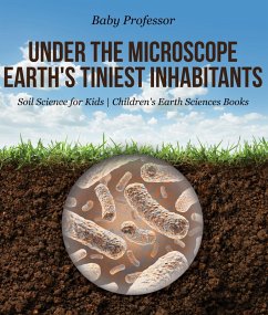 Under the Microscope : Earth's Tiniest Inhabitants - Soil Science for Kids   Children's Earth Sciences Books (eBook, ePUB) - Baby