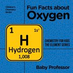 Fun Facts about Oxygen : Chemistry for Kids The Element Series   Children's Chemistry Books (eBook, ePUB)