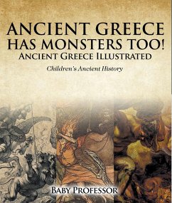 Ancient Greece Has Monsters Too! Ancient Greece Illustrated   Children's Ancient History (eBook, ePUB) - Baby