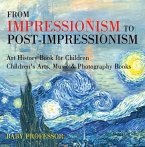 From Impressionism to Post-Impressionism - Art History Book for Children   Children's Arts, Music & Photography Books (eBook, ePUB)