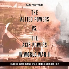 Cover The Allied Powers vs. The Axis Powers in World War II - History Book about Wars   Children's History (eBook, ePUB)