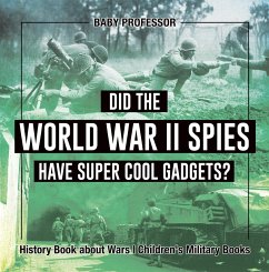 Did the World War II Spies Have Super Cool Gadgets? History Book about Wars   Children's Military Books (eBook, ePUB) - Baby