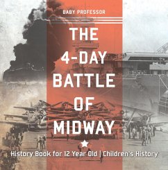 The 4-Day Battle of Midway - History Book for 12 Year Old   Children's History (eBook, ePUB) - Baby