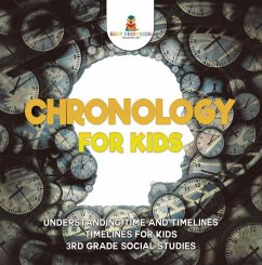 Chronology for Kids - Understanding Time and Timelines   Timelines for Kids   3rd Grade Social Studies (eBook, ePUB) - Baby