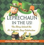 Leprechaun In The US! The Story behind the St. Patrick's Day Celebration - Holiday Book for Kids   Children's Holiday Books (eBook, ePUB)