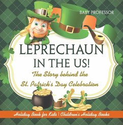 Leprechaun In The US! The Story behind the St. Patrick's Day Celebration - Holiday Book for Kids   Children's Holiday Books (eBook, ePUB) - Baby