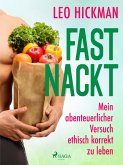 Fast nackt - Mein abenteuerlicher Versuch, ethisch korrekt zu leben (eBook, ePUB)