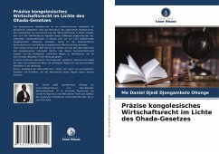 Präzise kongolesisches Wirtschaftsrecht im Lichte des Ohada-Gesetzes - Djongambolo Ohonge, Me Daniel Djedi