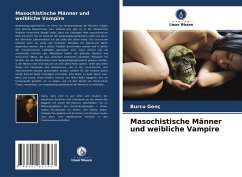 Masochistische Männer und weibliche Vampire - Genç, Burcu