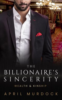 The Billionaire's Sincerity (Wealth and Kinship, #5) (eBook, ePUB) - Murdock, April