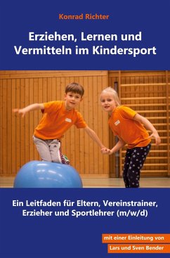 Erziehen, Lernen und Vermitteln im Kindersport - Richter, Konrad