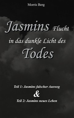 Jasmins Flucht in das dunkle Licht des Todes - Berg, Morris