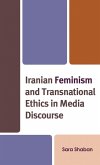 Iranian Feminism and Transnational Ethics in Media Discourse (eBook, ePUB)