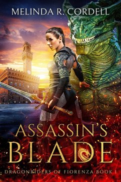 Assassin's Blade (The Dragonriders of Fiorenza, #1) (eBook, ePUB) - Cordell, Melinda R.