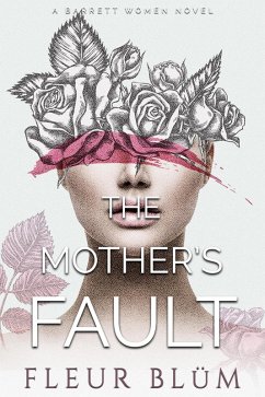 The Mother's Fault (A Barrett Women Novel, #2) (eBook, ePUB) - Blüm, Fleur