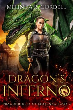 Dragon's Inferno (The Dragonriders of Fiorenza, #2) (eBook, ePUB) - Cordell, Melinda R.