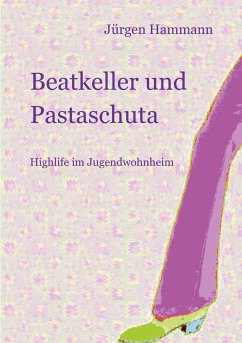 Beatkeller und Pastaschuta (eBook, ePUB)