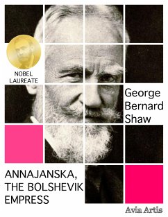 Annajanska, the Bolshevik Empress (eBook, ePUB) - Bernard Shaw, George