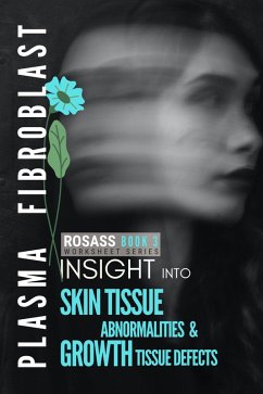 Skin Tissue Abnormalities & Growth Tissue Defects (ROSASS Insight into Plasma Fibroblast, #3) (eBook, ePUB) - Mouton, Susan