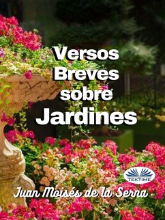 Versos Breves Sobre Jardines (eBook, ePUB) - Serna, Juan Moisés de La