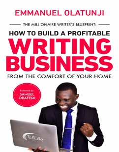 The Millioniare Writer's Blueprint (eBook, ePUB) - Olatunji, Emmanuel