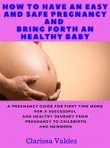 How To Have an Easy and Safe Pregnancy and Bring Forth a Healthy Baby (eBook, ePUB)