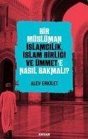 Bir Müslüman Islamcilik, Islam Birligi ve Ümmete Nasil Bakmali - Erkilet, Alev