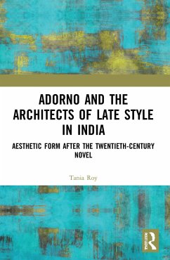 Adorno and the Architects of Late Style in India - Roy, Tania