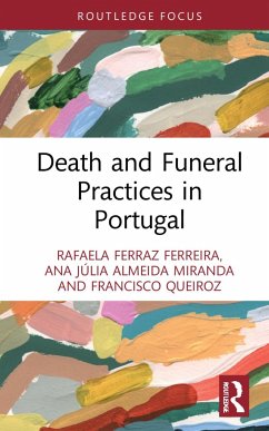 Death and Funeral Practices in Portugal - Ferraz Ferreira, Rafaela;Almeida Miranda, Ana Júlia;Queiroz, Francisco