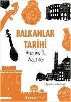Balkanlar Tarihi - Baruch Wachtel, Andrew