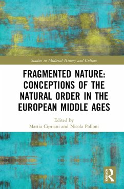 Fragmented Nature: Medieval Latinate Reasoning on the Natural World and Its Order