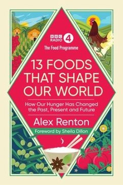 The Food Programme: 13 Foods that Shape Our World - Renton, Alex