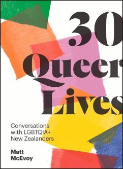 30 Queer Lives: Conversations with Lgbtqia+ New Zealanders - McEvoy, Matt