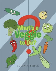 What's a Veggie to Do? - Seiple, Susan K.