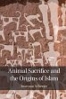 Animal Sacrifice and the Origins of... - Bild 1