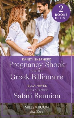 Pregnancy Shock For The Greek Billionaire / Their Surprise Safari Reunion - Shepherd, Kandy; Hayes, Ella