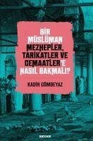 Bir Müslüman Mezhepler, Tarikatler ve Cemaatlere Nasil Bakmali - Gömbeyaz, Kadir