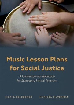 Music Lesson Plans for Social Justice - Delorenzo, Lisa C; Silverman, Marissa