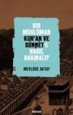 Bir Müslüman Kuran ve Sünnete Nasil Bakmali