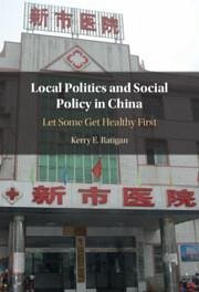 Local Politics and Social Policy in China - Ratigan, Kerry E