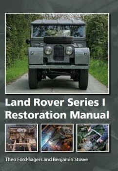 Land Rover Series 1 Restoration Manual - Ford-Sagers, Theo; Stowe, Benjamin