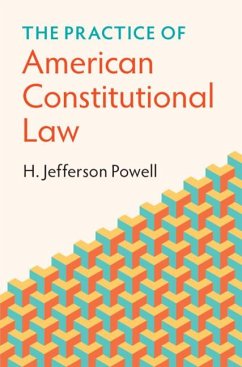 The Practice of American Constitutional Law - Powell, H. Jefferson