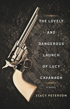 The Lovely And Dangerous Launch Of Lucy Cavanagh - Peterson, Stacy